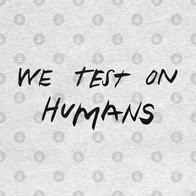 we test on humans by Mickey Haldi